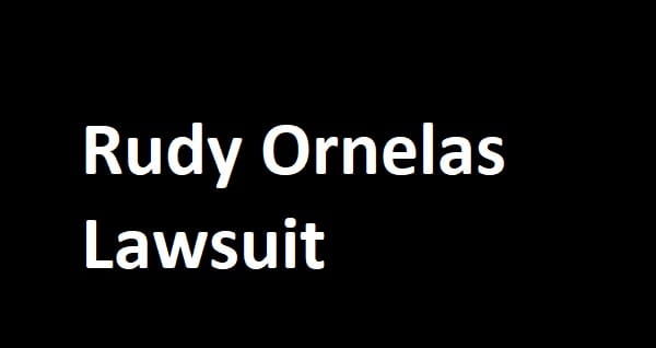 Rudy Ornelas Lawsuit